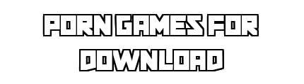 porngamesfordownload.com - Porn Games For Download